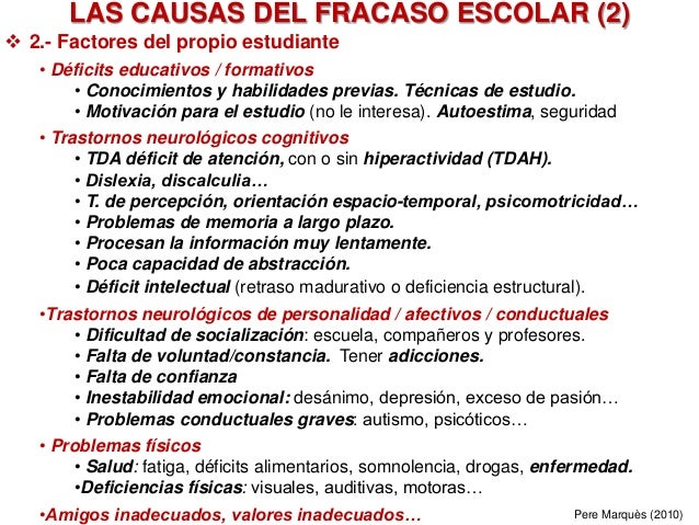 LAS CAUSAS DEL FRACASO ESCOLAR (2)
 2.- Factores del propio estudiante
• Déficits educativos / formativos
• Conocimientos...
