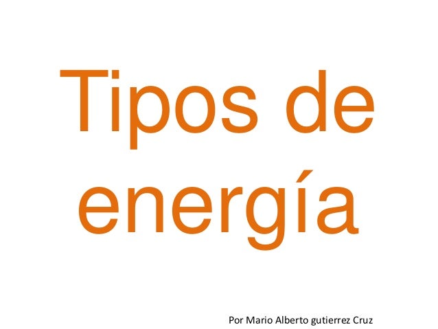 ENERGIAS QUE EXISTEN energias que existen: