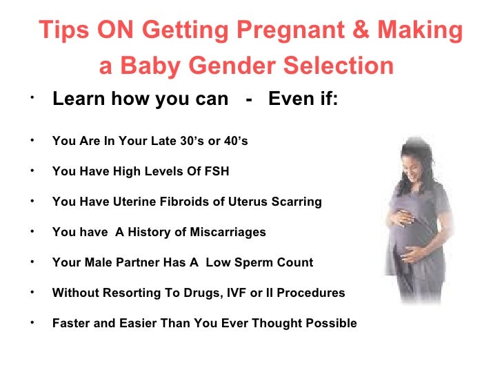 Tips on getting pregnant &amp; making a baby gender selection