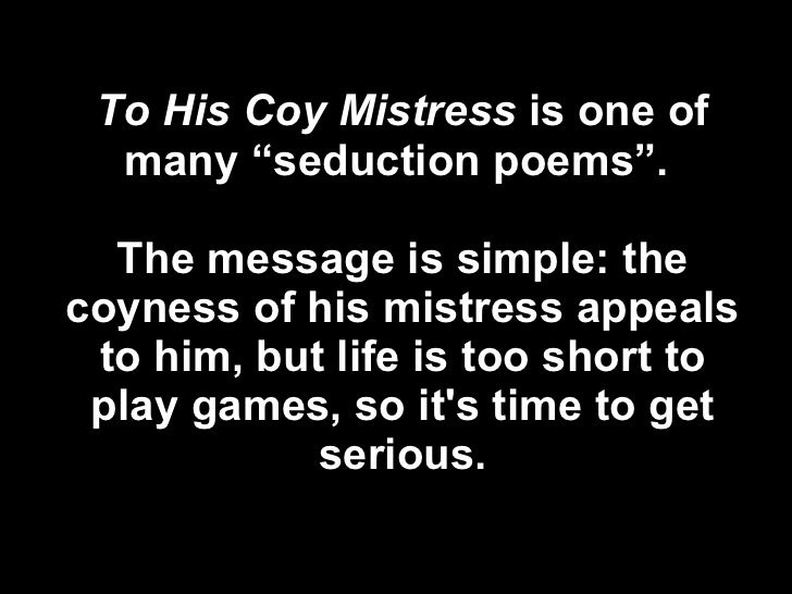 an argument of love in to his coy mistress by andrew marvel The poem, “to his coy mistress” is the masterpiece of the love poetry ever written by my favorite metaphysical poet, andrew marvell a syllogistic argument consists of these stages and each stage begins with three words,. an argument of love in to his coy mistress by andrew marvel The poem, “to his coy mistress” is the masterpiece of the love poetry ever written by my favorite metaphysical poet, andrew marvell a syllogistic argument consists of these stages and each stage begins with three words,.