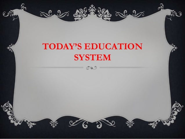 essay on todays education system essay on todays education system