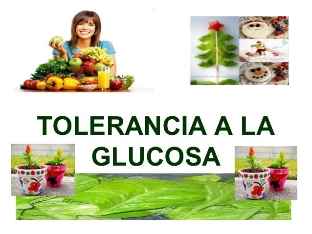 Tolerancia a la glucosa Tolerancia a la glucosa