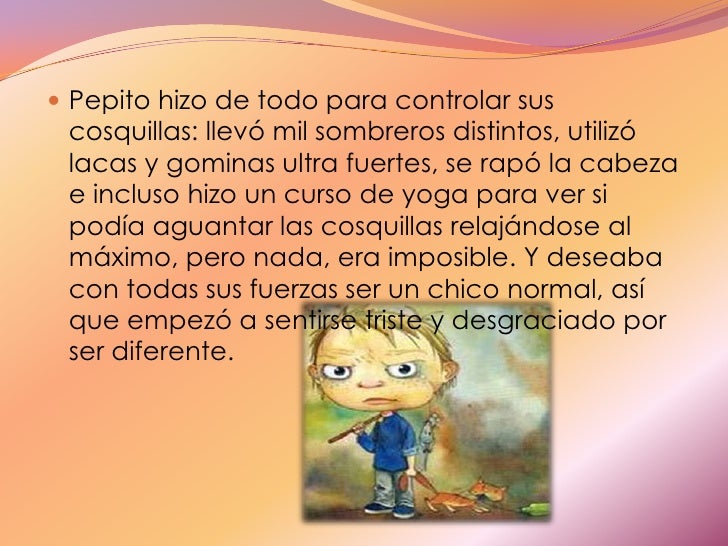 Pepito hizo de todo para controlar sus cosquillas: llevó mil sombreros distintos, utilizó lacas y gominas ultra fuertes, s...