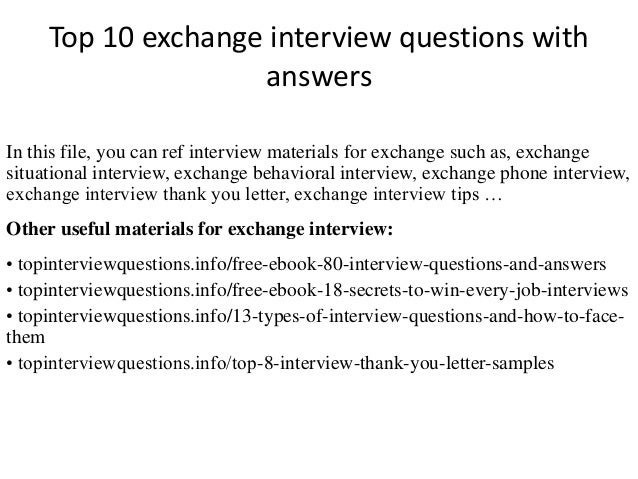 Top 10 exchange interview questions with answers In this file, you can ref interview materials ... Common Interview Questions For Exchange Students Common Interview Questions For Exchange Students Top 10 exchange interview questions with answers In this file, you can ref interview materials ...