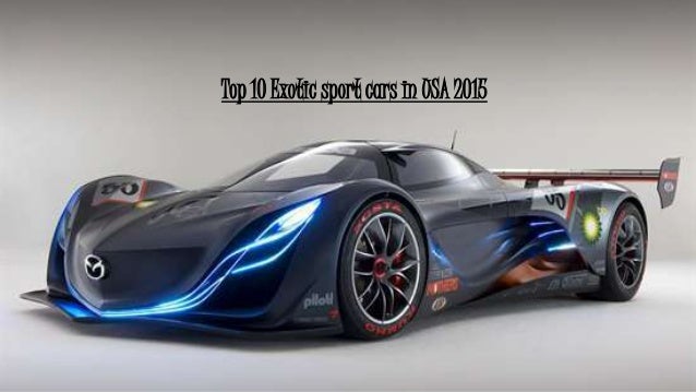 Top 10 Exotic sport cars in USA 2015 Top 10 Exotic sport cars in USA 2015