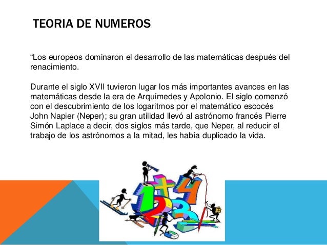 La ciencia de la teoría de números, que había permanecido aletargada
desde la época medieval, es un buen ejemplo de los av...