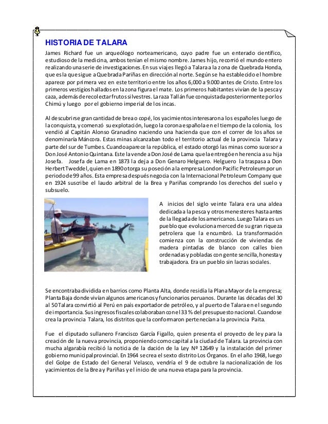 HISTORIA DE TALARA
James Richard fue un arqueólogo norteamericano, cuyo padre fue un enterado científico,
estudiosode la m...