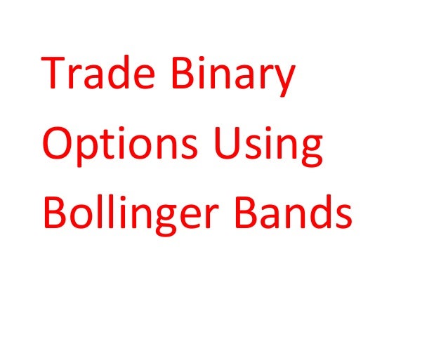 How to trade binary options using bollinger bands