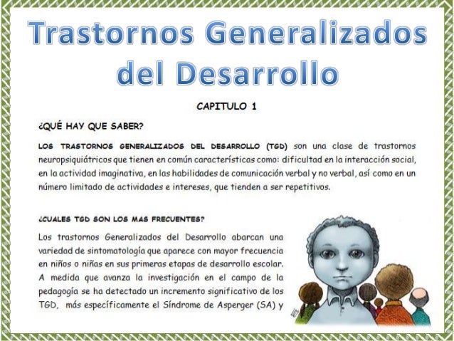 TRASTORNO GENERALIZADO DEL DESARROLLO trastorno generalizado del desarrollo: