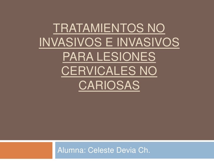 Tratamientos no invasivos e invasivos para lesiones cervicales Tratamientos no invasivos e invasivos para lesiones cervicales