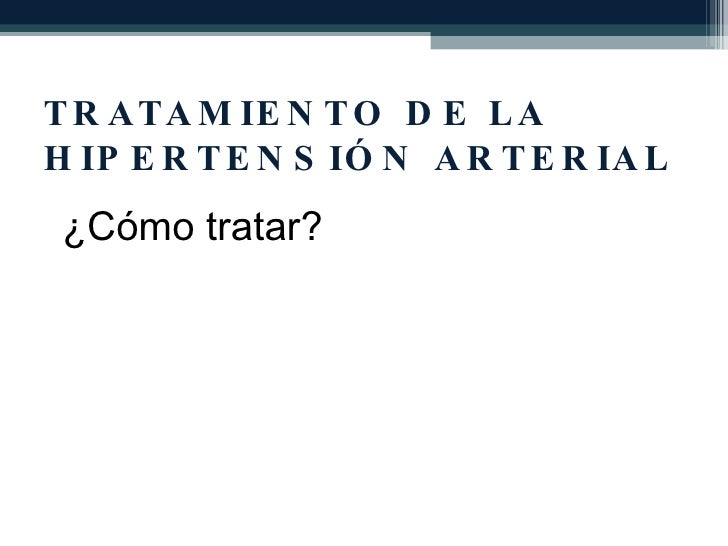 TRATAMIENTO HIPERTENSION ARTERIAL TRATAMIENTO HIPERTENSION ARTERIAL