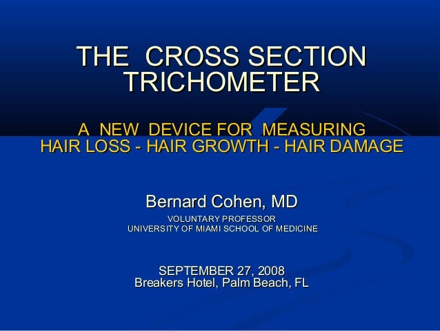THE CROSS SECTIONTHE CROSS SECTION
TRICHOMETERTRICHOMETER
A NEW DEVICE FOR MEASURINGA NEW DEVICE FOR MEASURING
HAIR LOSS -...