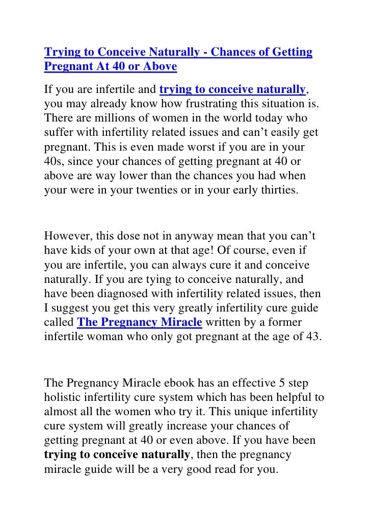Trying to conceive naturally chances of getting pregnant at 40 or a… Trying to conceive naturally chances of getting pregnant at 40 or a…