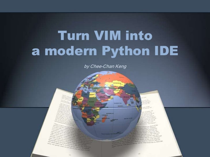http://image.slidesharecdn.com/turningvimintoamodernpythonide-120802014936-phpapp01/95/turn-vim-into-a-modern-python-ide-1-728.jpg?cb=1343907988