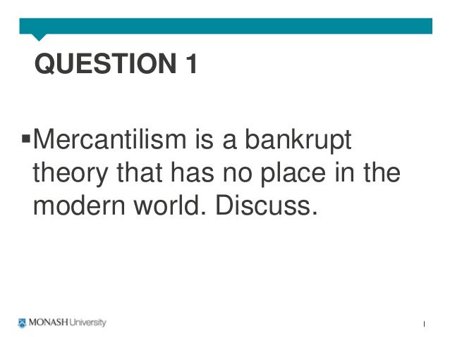 mercantilism is a bankrupt theory Mercantilism is a bankrupt theory that has no place in the modern world. mercantilism is a bankrupt theory Mercantilism is a bankrupt theory that has no place in the modern world.
