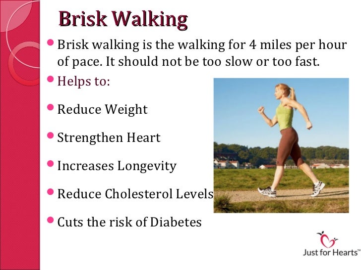 brisk walking and swimming are good examples of exercise.