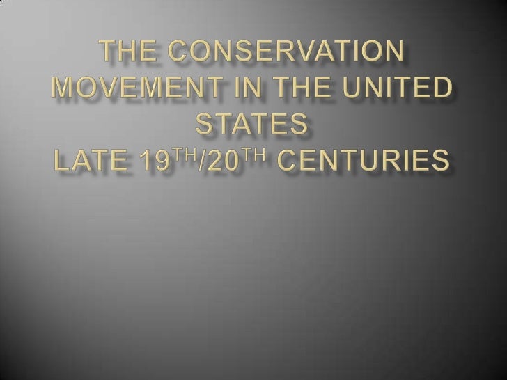 U.S. History The Conservation Movement In The United States