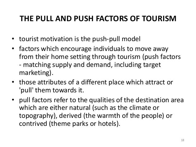 push and pull factors for tourism The relationship between the 'push'and 'pull'factors of a image and the role of psychological factors in its formation tourism. push and pull factors for tourism The relationship between the 'push'and 'pull'factors of a image and the role of psychological factors in its formation tourism.