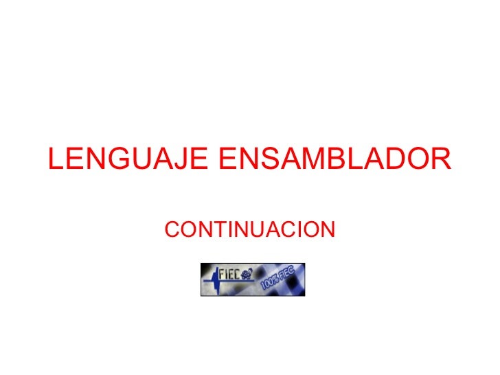 LENGUAJE ENSAMBLADOR lenguaje ensamblador: