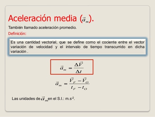 Aceleración constante.La aceleración no cambia en magnitud y en dirección, por lo tantoaceleración media, aceleración inst...
