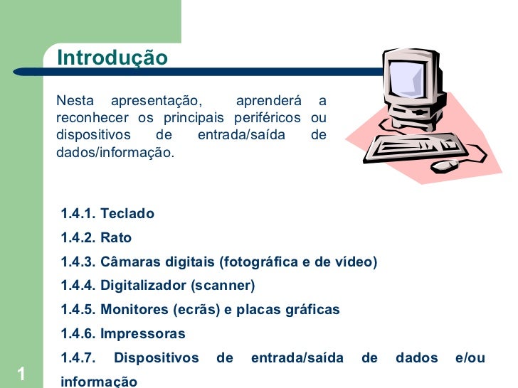 TIC Unidade 1.4. os dispositivos de entrada e saida mais comuns TIC Unidade 1.4. os dispositivos de entrada e saida mais comuns