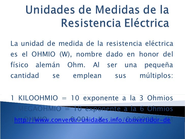 Unidades de medidas de la resistencia eléctrica Unidades de medidas de la resistencia eléctrica