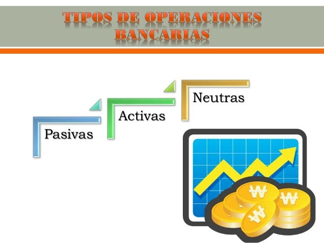 Operaciones Activas Y Pasivas De Los Bancos - prestamosmbabab