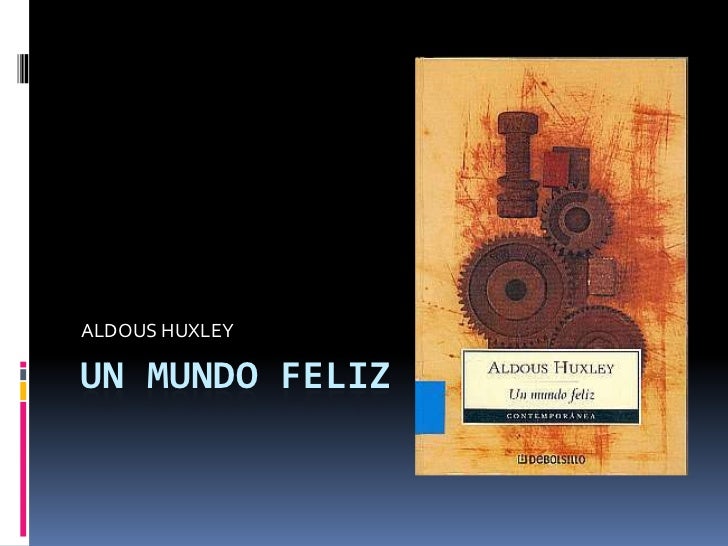 Un mundo feliz aldous huxley Un mundo feliz aldous huxley