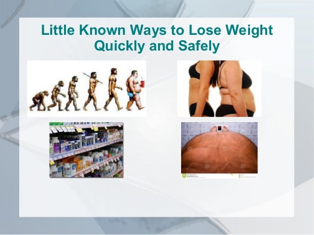 little-known-ways-to-lose-weight-quickly-and-safely-1-638.jpg?cb=1395239735