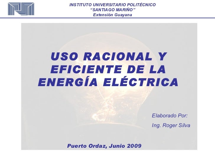 Uso Eficiente Y Racional De La EnergíA EléCtrica Uso Eficiente Y Racional De La EnergíA EléCtrica