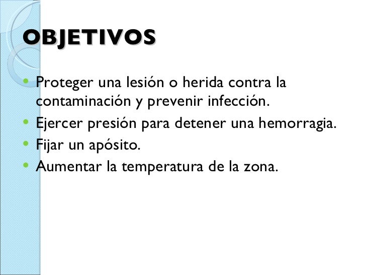<ul><li>OBJETIVOS  </li></ul><ul><li>Proteger una lesión o herida contra la contaminación y prevenir infección.  </li></ul...
