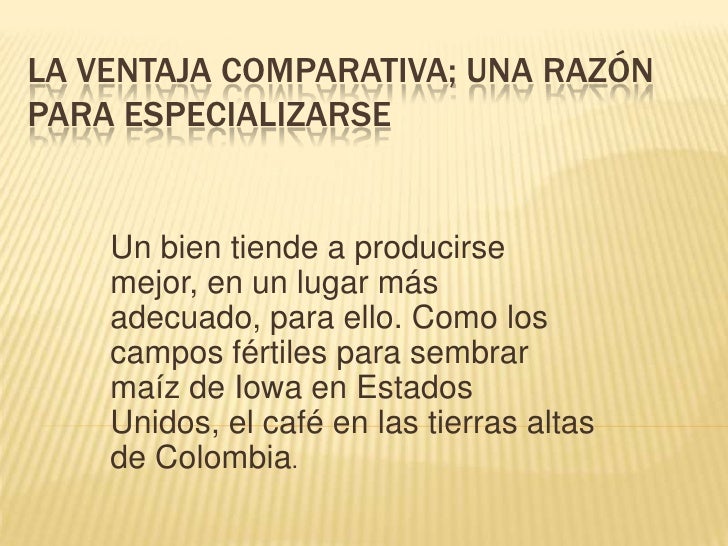 VENTAJA COMPARATIVA ventaja comparativa: