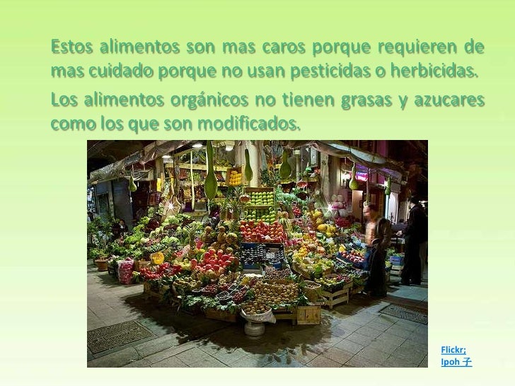 Estos alimentos son mas caros porque requieren demas cuidado porque no usan pesticidas o herbicidas.Los alimentos orgánico...