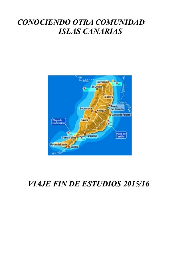 CONOCIENDO OTRA COMUNIDAD
ISLAS CANARIAS
VIAJE FIN DE ESTUDIOS 2015/16
 