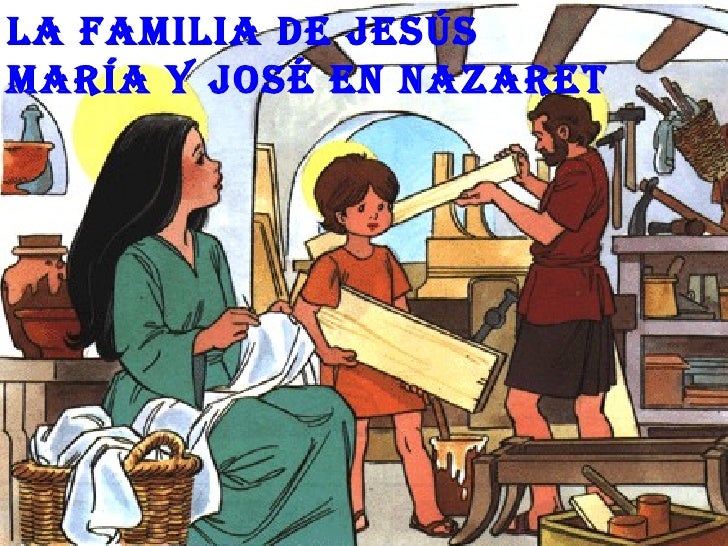 La famiLia de Jesúsmaría y José en nazaret 