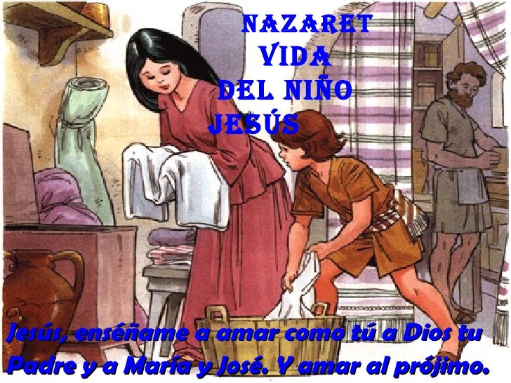 nazaret Vida deL niño JesúsJesús, enséñame a amar como tú a Dios tuPad...