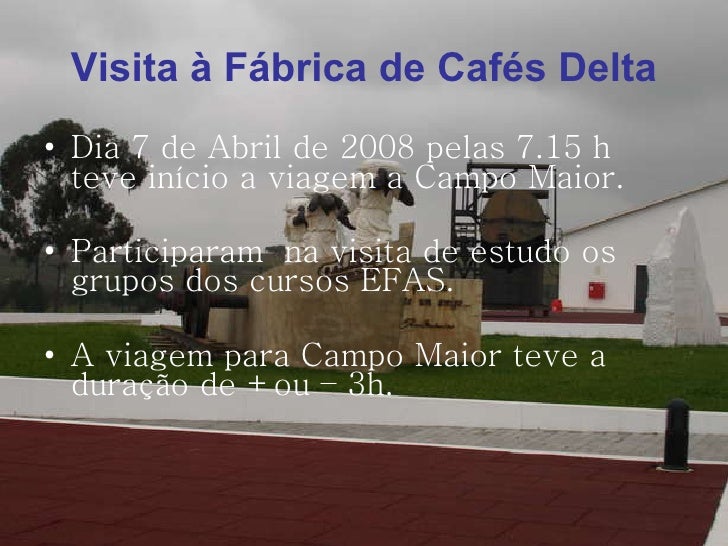Visita à Fábrica de Cafés Delta Visita à Fábrica de Cafés Delta