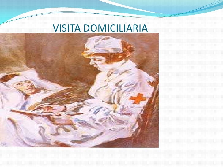 DE VISITA DOMICILIARIA de visita domiciliaria: