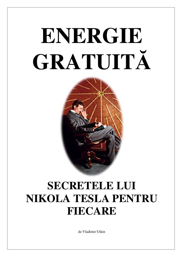 ENERGIEGRATUITĂSECRETELE LUINIKOLA TESLA PENTRUFIECAREde Vladimir Utkin 
