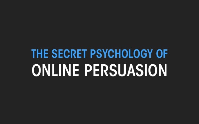 The Secret Psychology Of Online Persuasion