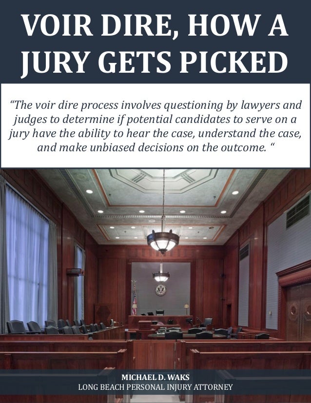 Voir Dire, How A Jury Gets Picked Voir Dire, How A Jury Gets Picked