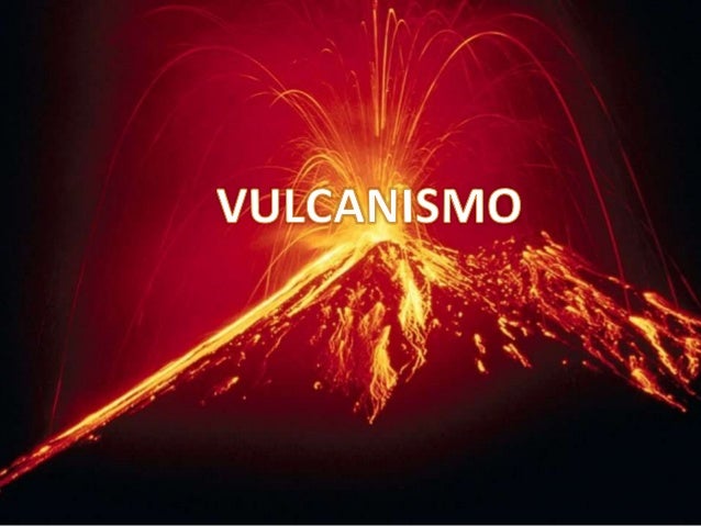 Vulcanismo :3 Vulcanismo-1-638