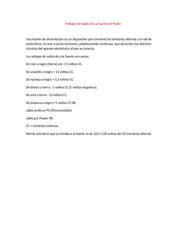 Voltajes De Salida De La Fuente De Poder
Una fuente de alimentación es un dispositivo que convierte las tensiones alternas...