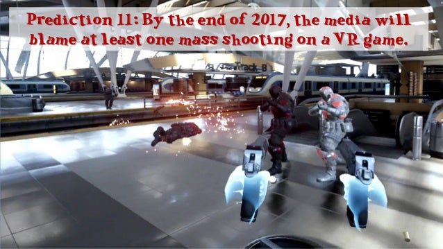 Prediction 13:By the end of2018, therewill be atleast threemoviesplaying onfears of VR.