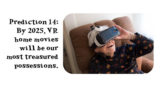 Prediction 16: By 2020, VR pornwill be a $1B industry worldwide.