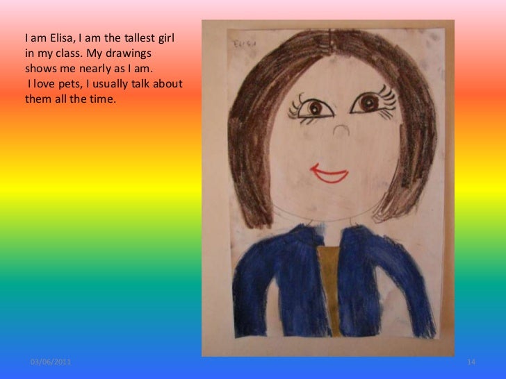 17/02/2011&lt;br /&gt;14&lt;br /&gt;I am Elisa, I am the tallest girl in myclass. Mydrawingsshows me nearlyas I am.&lt;br /&gt; I love pets, I usually talk aboutthemall the ... - v-th-class-section-a-1-14-728