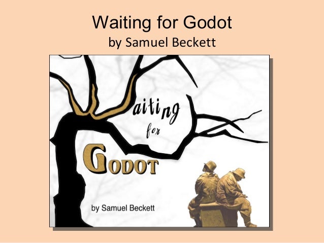 the purpose of human life in waiting for godot by samuel beckett Existentialism as prevalent in the book of ecclesiastes and samuel becket’s waiting for godot solomon or the author of ecclesiastes was the first man to comprehend human life on earth as meaningless and futile. the purpose of human life in waiting for godot by samuel beckett Existentialism as prevalent in the book of ecclesiastes and samuel becket’s waiting for godot solomon or the author of ecclesiastes was the first man to comprehend human life on earth as meaningless and futile.