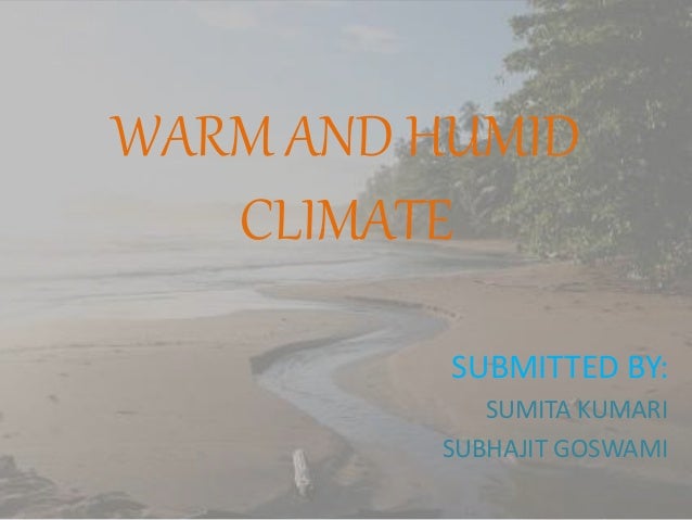 warm and humid climate warm climate