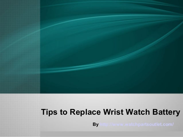 Wrist Watch Battery Replacement Guide
