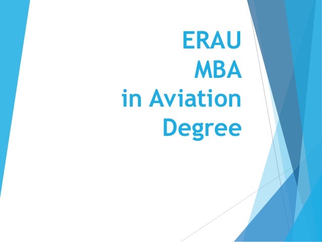 Erau Mba erau degree briefing bs technical management and mba in Erau Mba erau degree briefing bs technical management and mba in